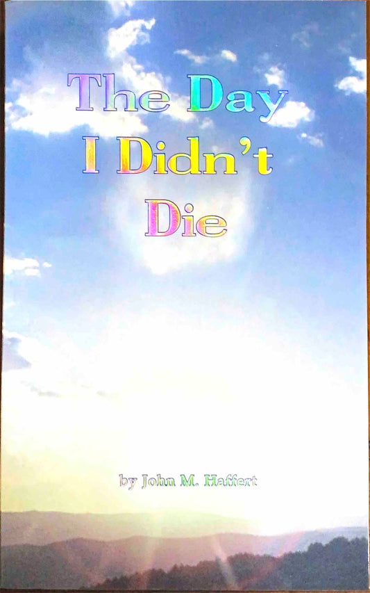 The Day I Didn't Die by John Haffert